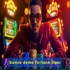 banca demo fortune tiger